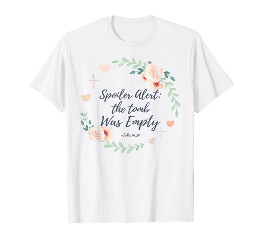 Spoiler Alert The Tomb Was Empty Easter T-Shirt Tee T-Shirt