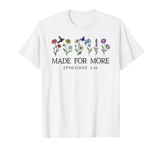 Made for More Christian Ephesians 2:10 Bible Verse God Quote T-Shirt