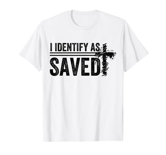 I Identify As Saved men women T-Shirt