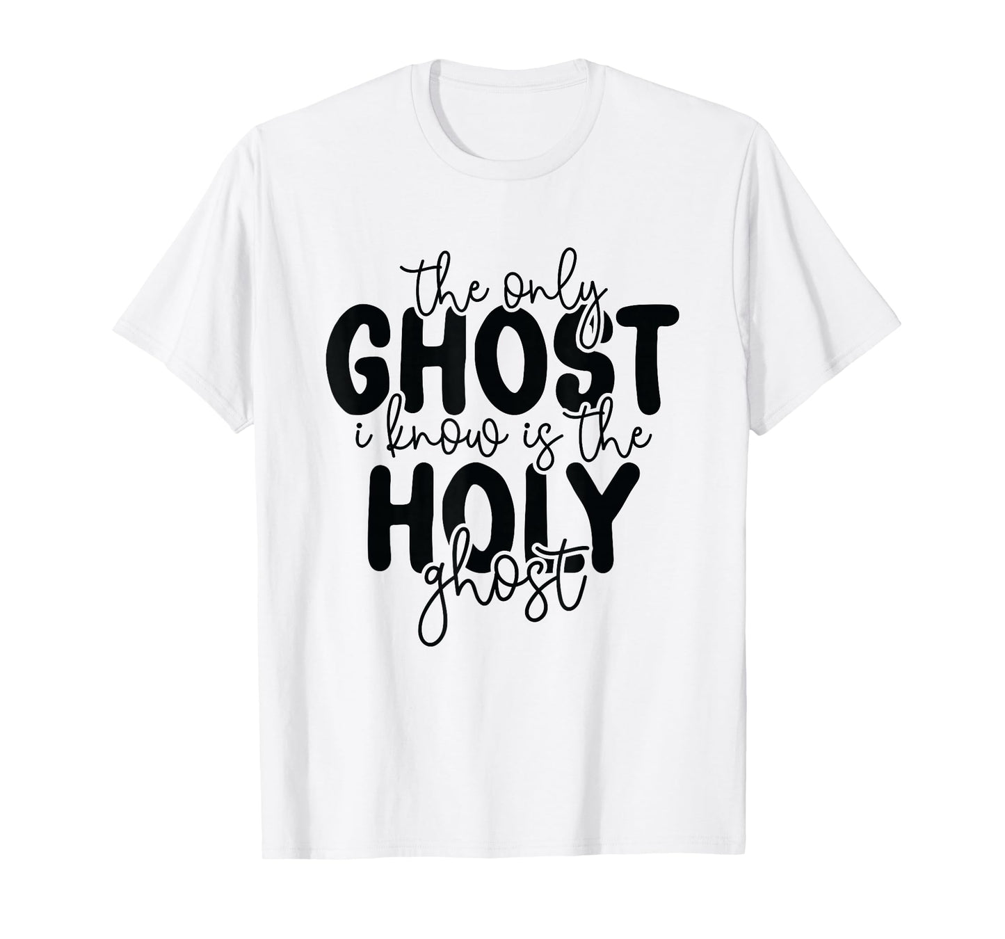 The Only Ghost I Know is The Holy Ghost Halloween Religious T-Shirt