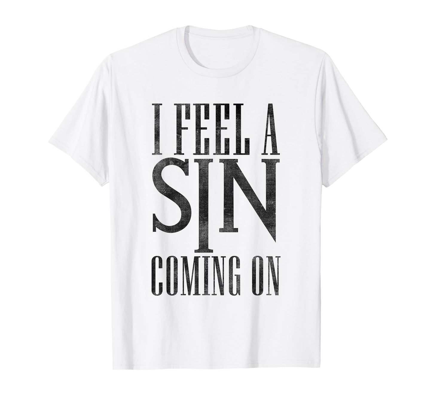 I Feel A Sin Coming On Christian Pray Church God Jesus T-Shirt