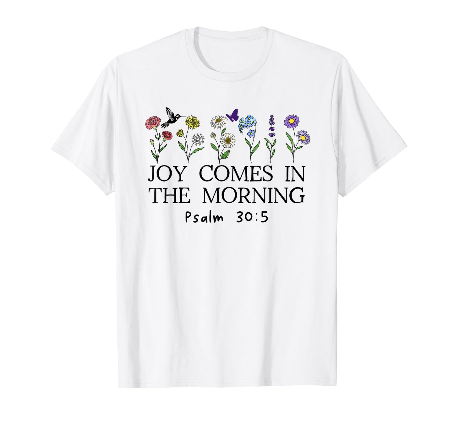 Joy Comes in the Morning Sign,Christian Scripture Psalm 30 5 T-Shirt