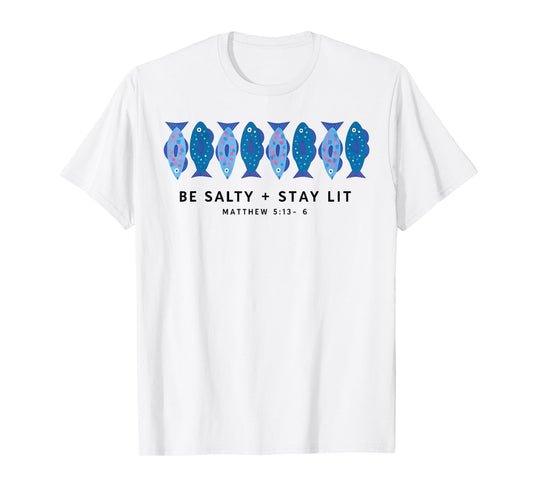 Be Salty Stay Lit Matthew 5:13-14 Christian Bible T-Shirt