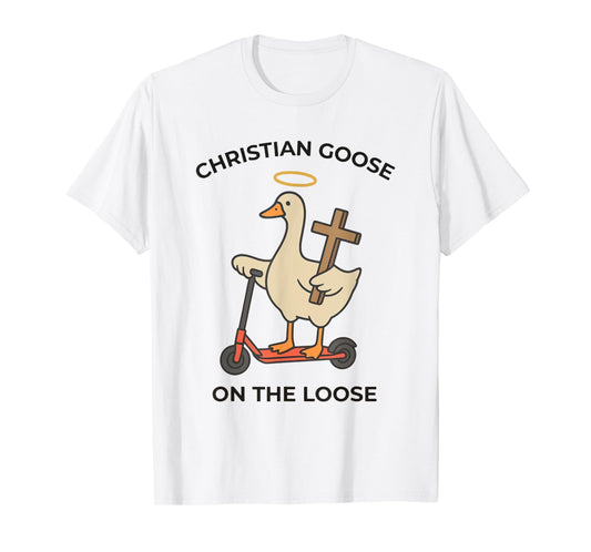 Women Christian Goose on the Loose Funny Christian Religious T-Shirt