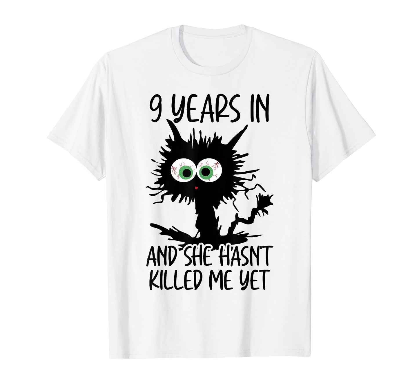 9 Years In And She Hasn't Killed Me Yet T-Shirt