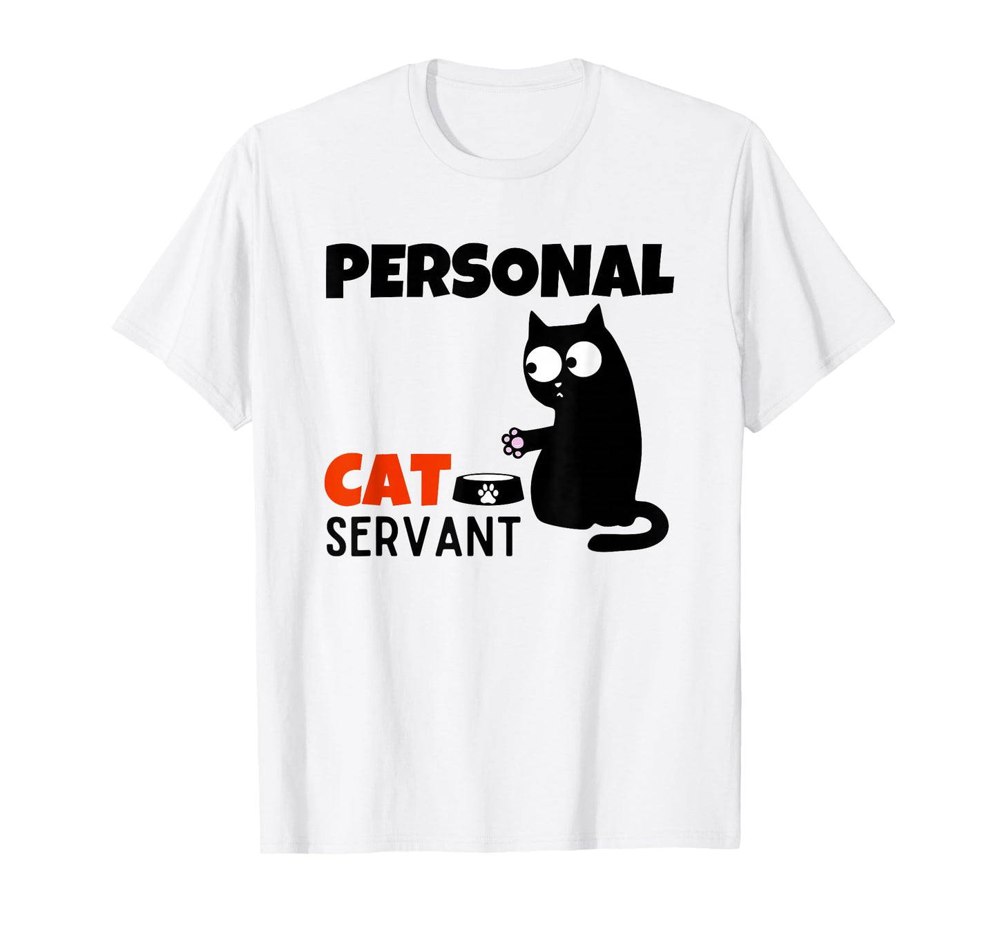 Funny Cat Owner Quote Personal Cat Servant T-Shirt