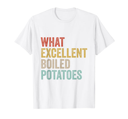 Book Lover Austen Literature What Excellent Boiled Potatoes T-Shirt