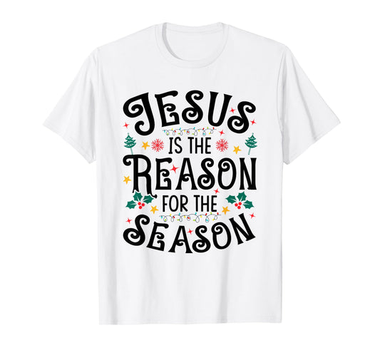 Jesus is The Reason for The Season - Christian Christmas T-Shirt