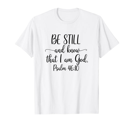 Bible Verse Psalm 46:10 Be Still Christian Quote T-Shirt