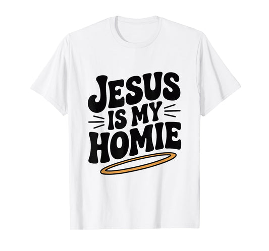 Jesus is My Homie Christian Faith Humor T-Shirt