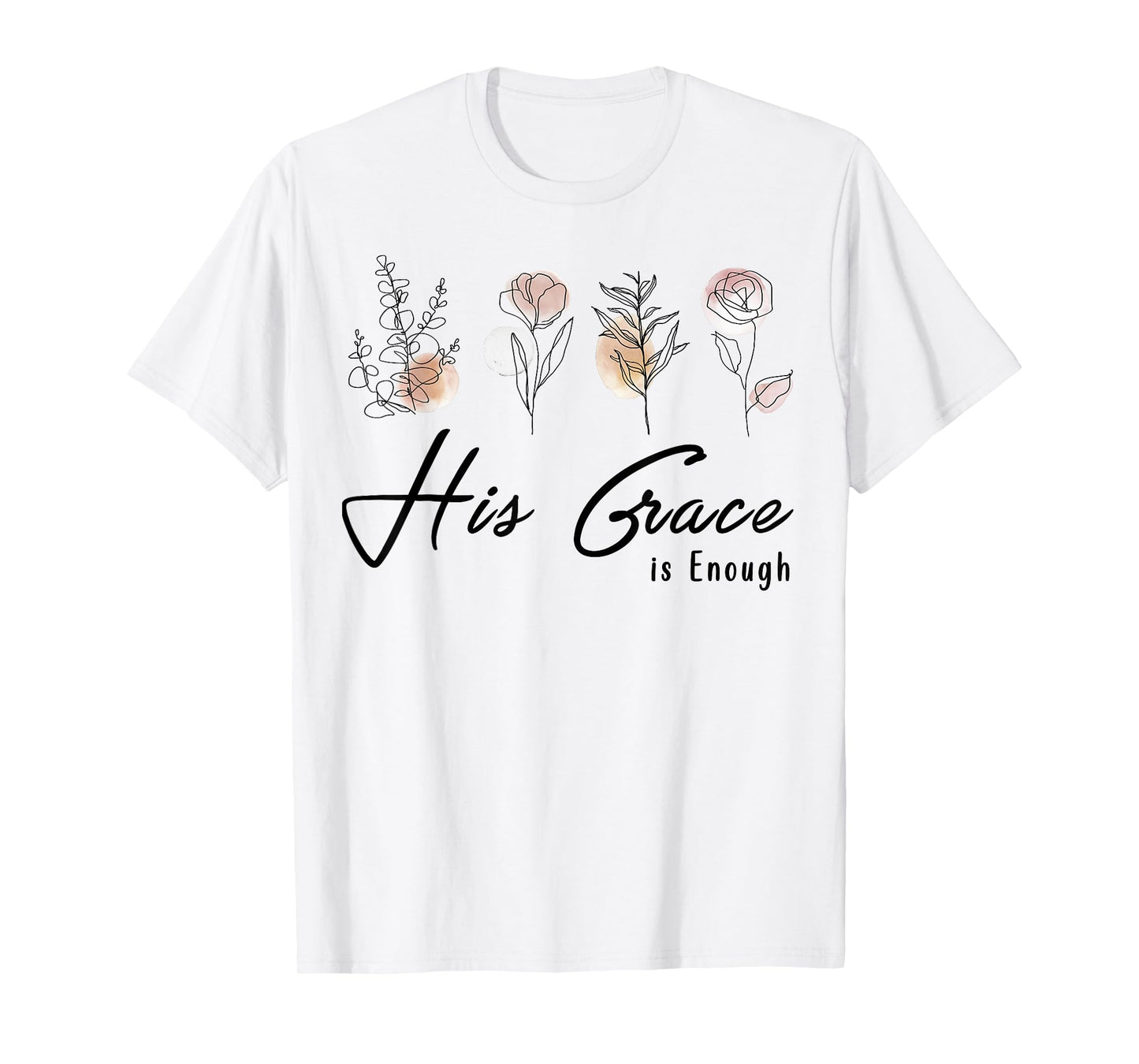 His Grace Is Enough Floral Spiritual Faith Jesus Christian T-Shirt