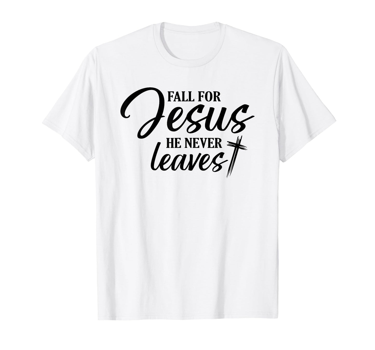 Fall for Jesus He Never Leaves Christian Religious Fall Gift T-Shirt