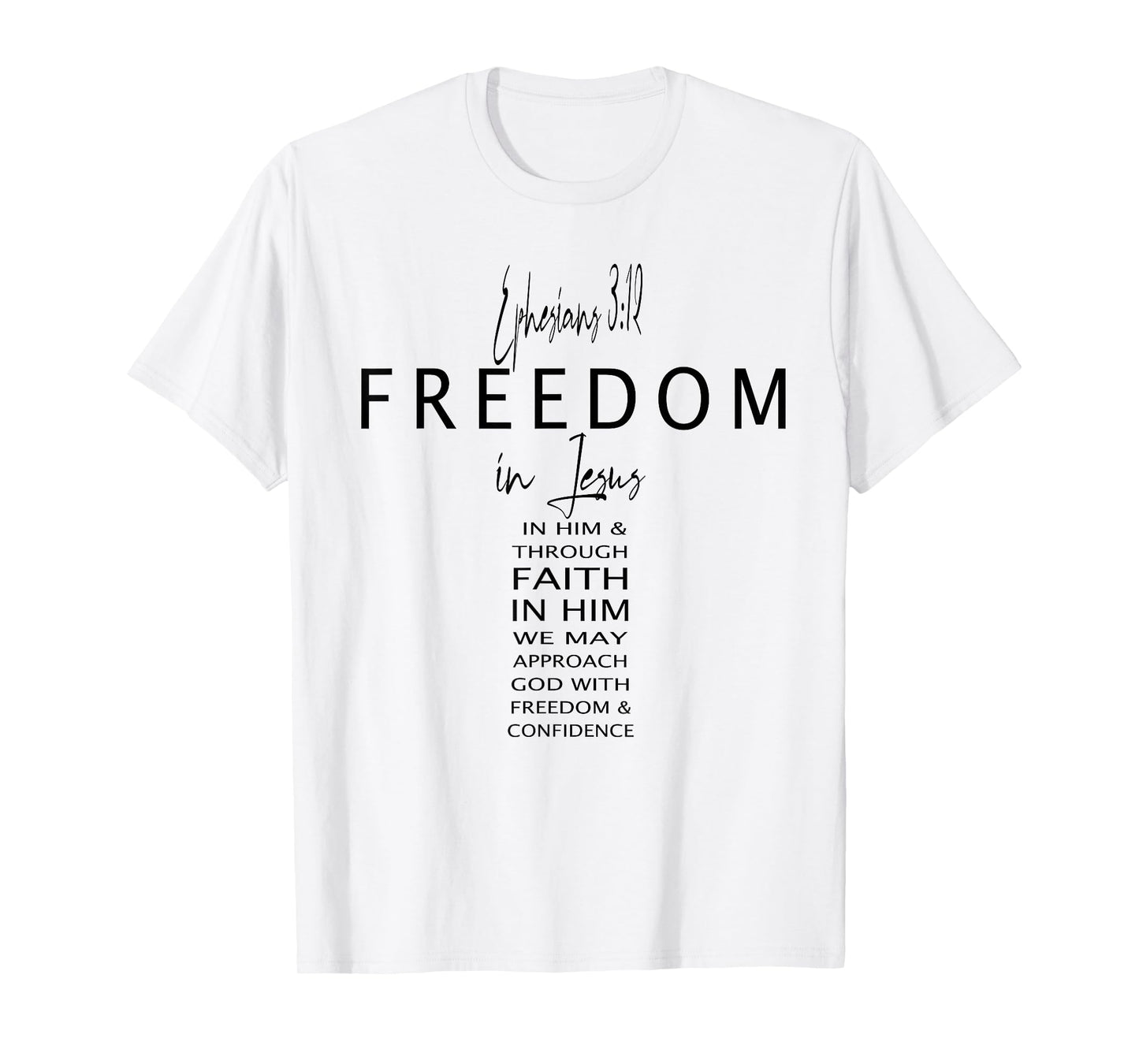 Eph 3 12 Freedom in Jesus Faith God Christian Cross Bible T-Shirt