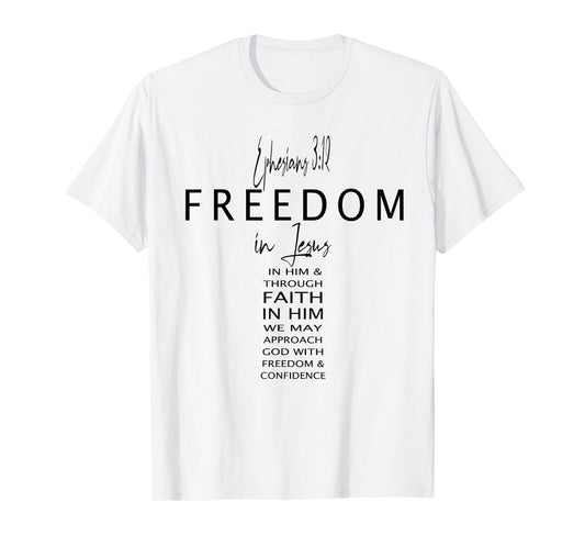 Eph 3 12 Freedom in Jesus Faith God Christian Cross Bible T-Shirt