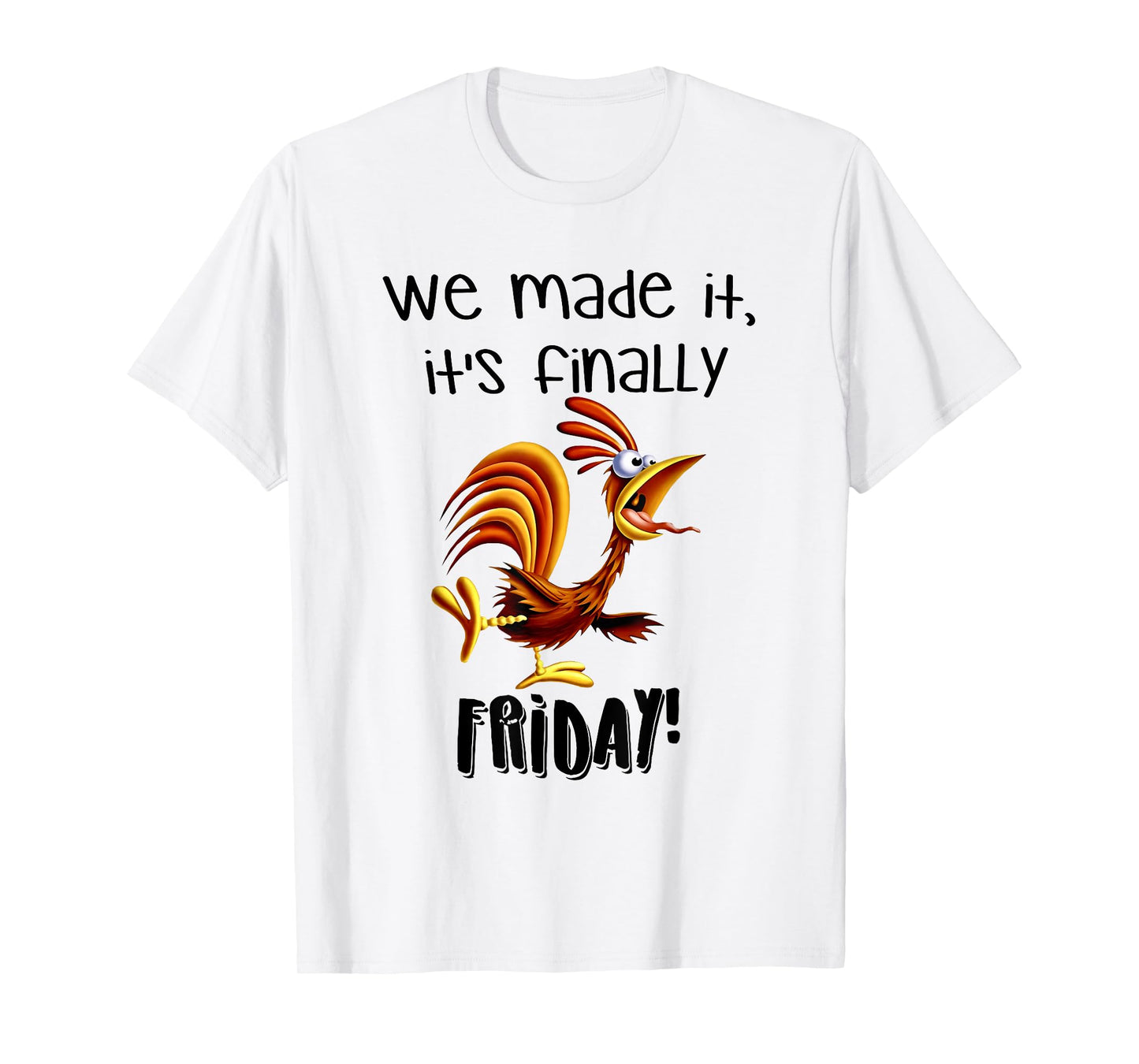 We made it, it's finally FRIDAY funny design T-Shirt
