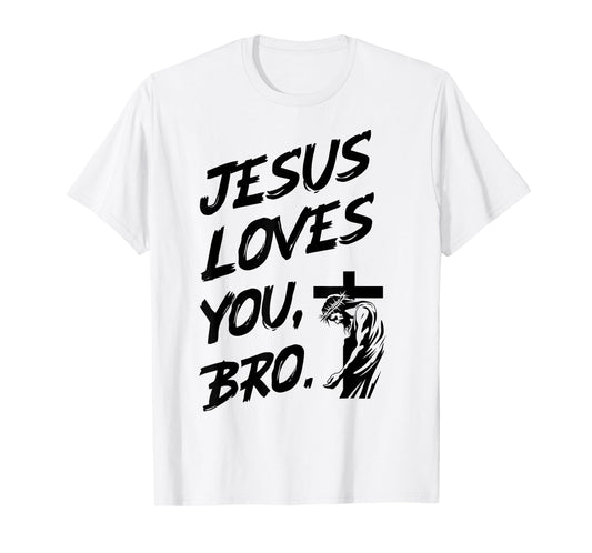 Jesus Loves You Bro Christian Believer Faith God Religious T-Shirt