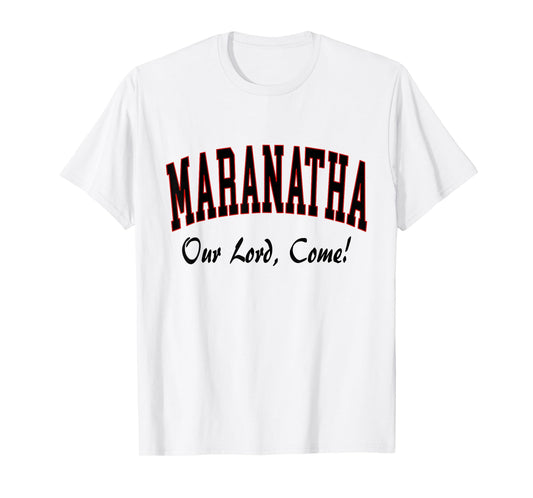 Maranatha Jesus Will Come - 1st Corinthians New Testament T-Shirt