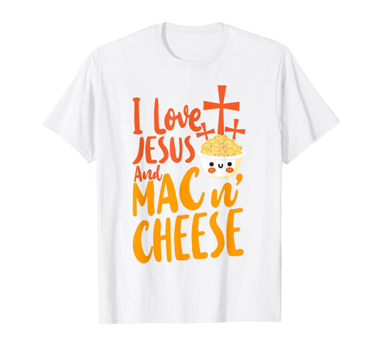 Mac And Cheese Jesus Faith Christian I Love Jesus And Mac & T-Shirt