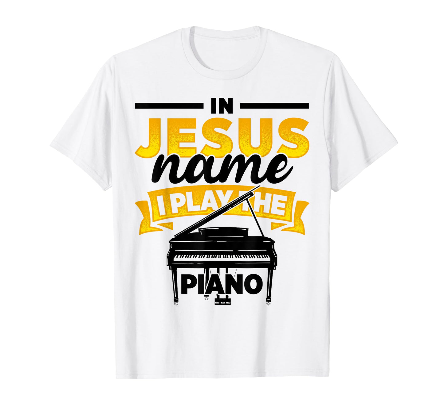 In Jesus Name I Play The Piano Piano Player Music Worship T-Shirt