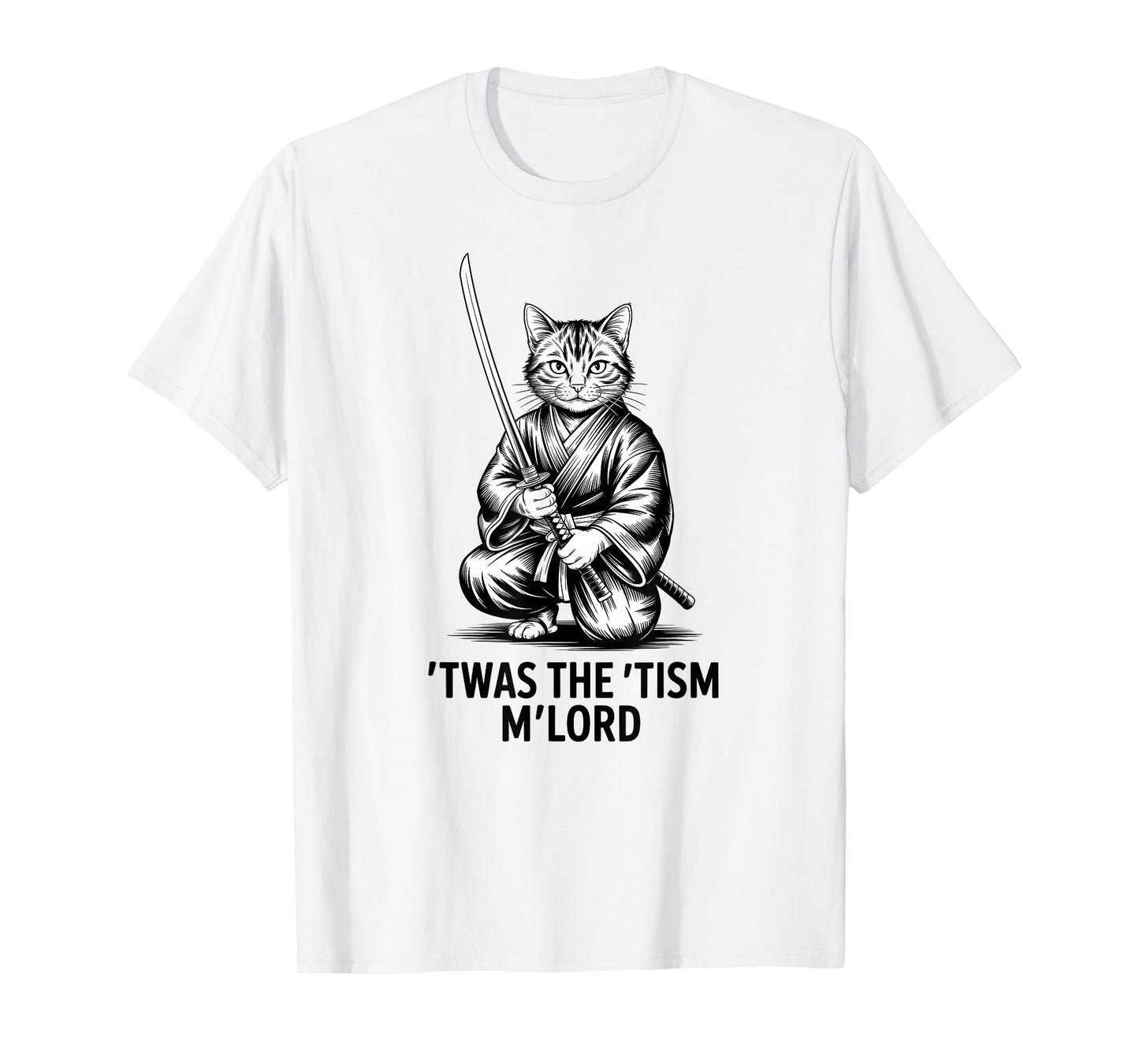 Cat Meme T'was the Tism M'Lord Funny Sword Cat Fighter T-Shirt