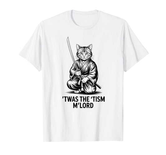 Cat Meme T'was the Tism M'Lord Funny Sword Cat Fighter T-Shirt
