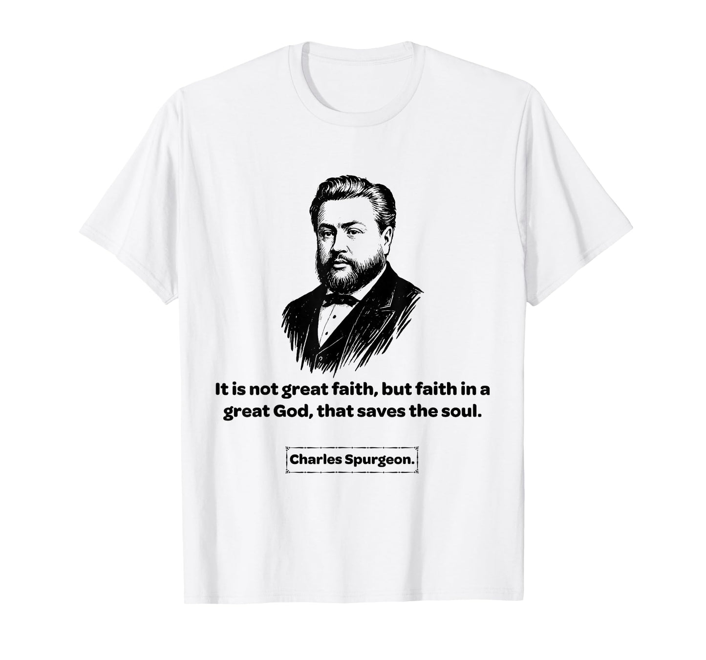 Charles Spurgeon Baptist Faith in a Great God T-Shirt