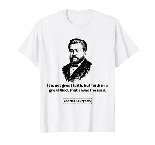 Charles Spurgeon Baptist Faith in a Great God T-Shirt