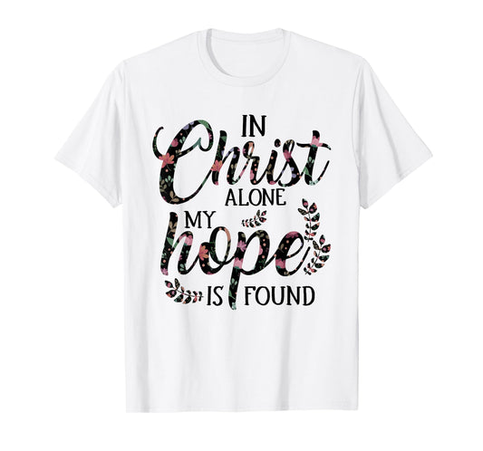In Christ Alone My Hope is Found Floral Women T-Shirt