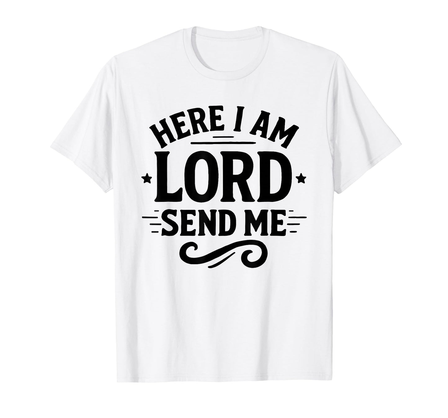 Here I Am Lord Send Me T Christian Faith Religion T-Shirt