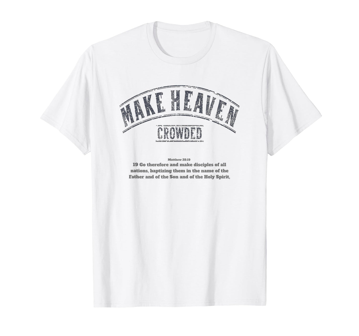 Make Heaven Crowded | Bible Verse | Church Gift T-Shirt