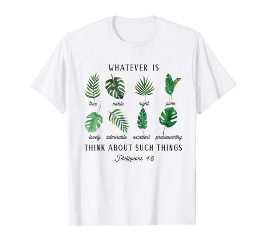 Whatever is True Philippians 4:8 Christian Scripture Tee T-Shirt