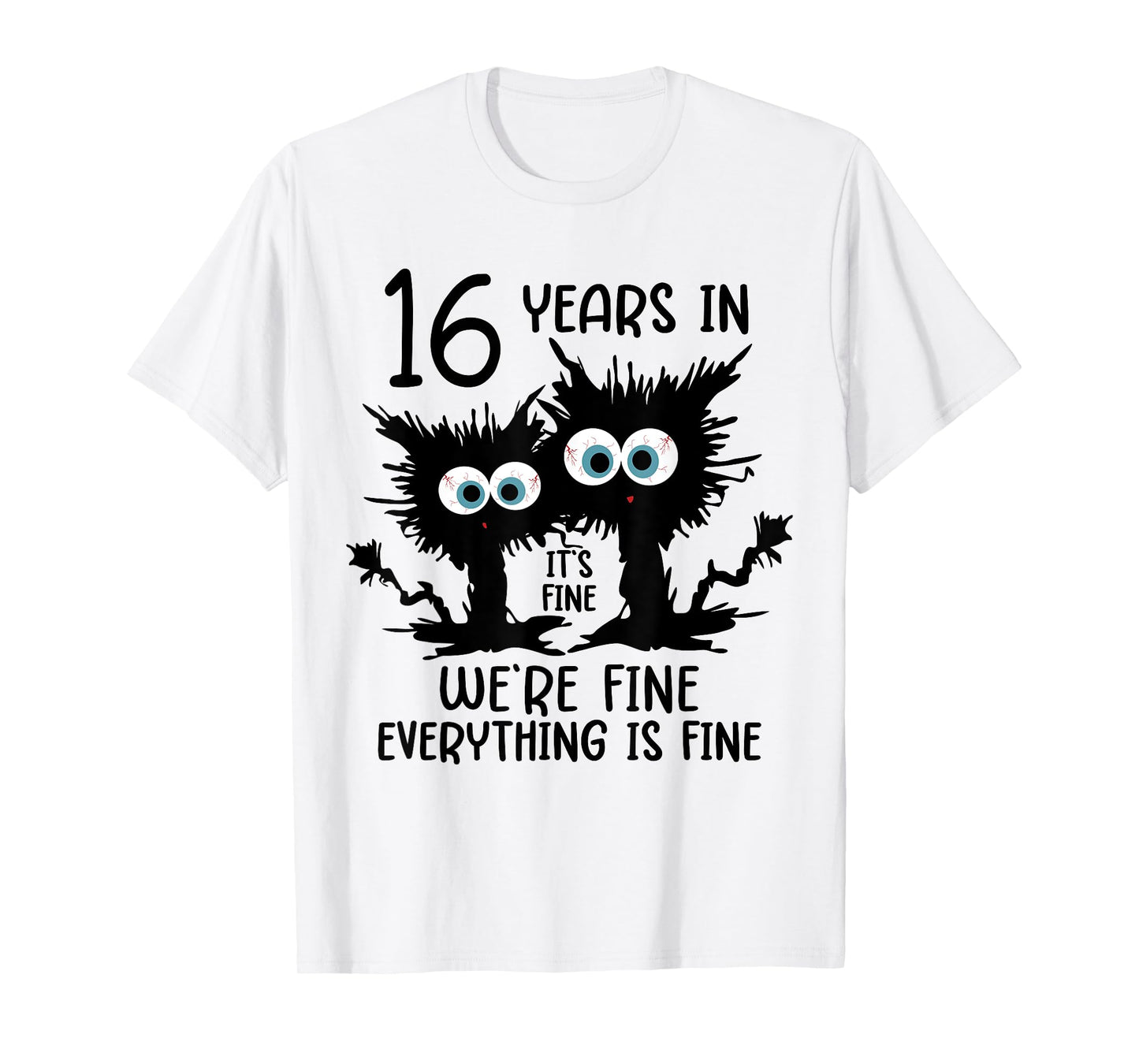 16 Years In It's Fine We're Fine T-Shirt