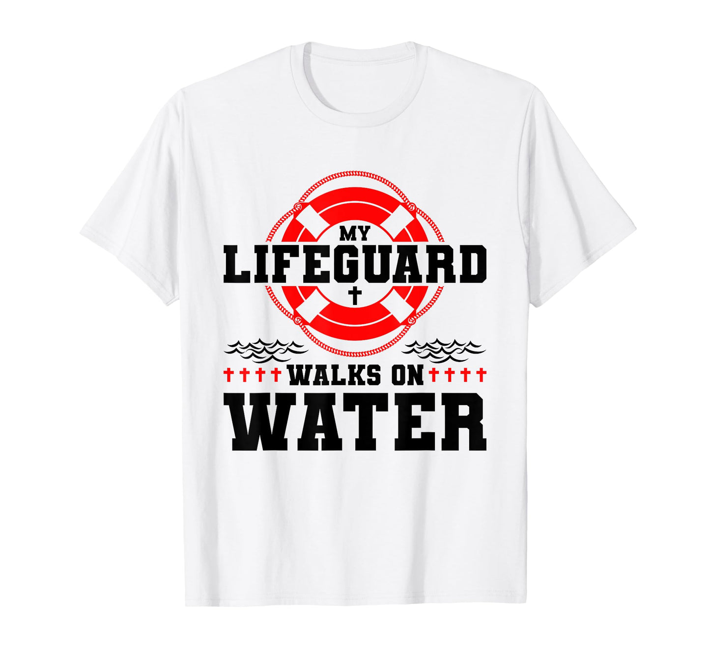 My Lifeguard Walks on Water Christian Jesus T-Shirt
