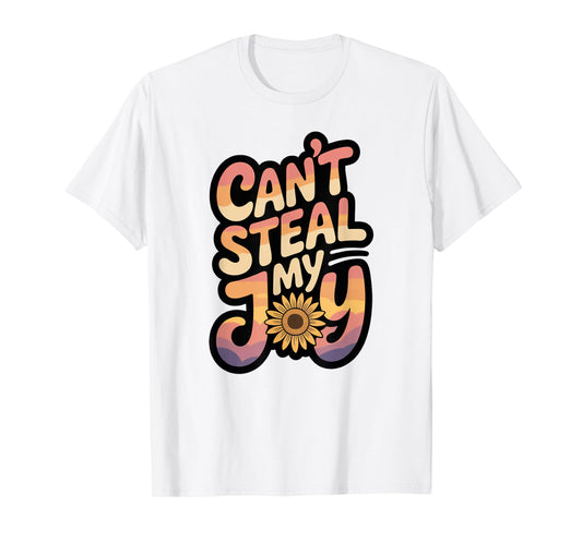 Can’t Steal My Joy/Inspirational/Encouraging T-Shirt