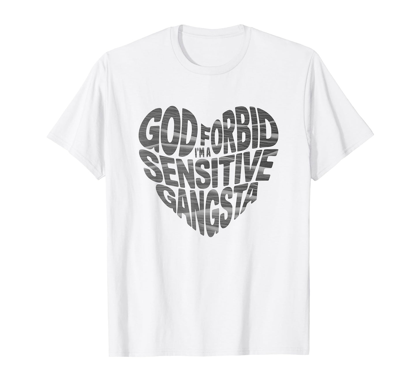 Funny God Forbid I'm A Sensitive Gangsta heart shaped T-Shirt