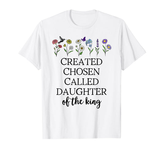 Created Chosen Called Daughter of King Bible Verse Christian T-Shirt