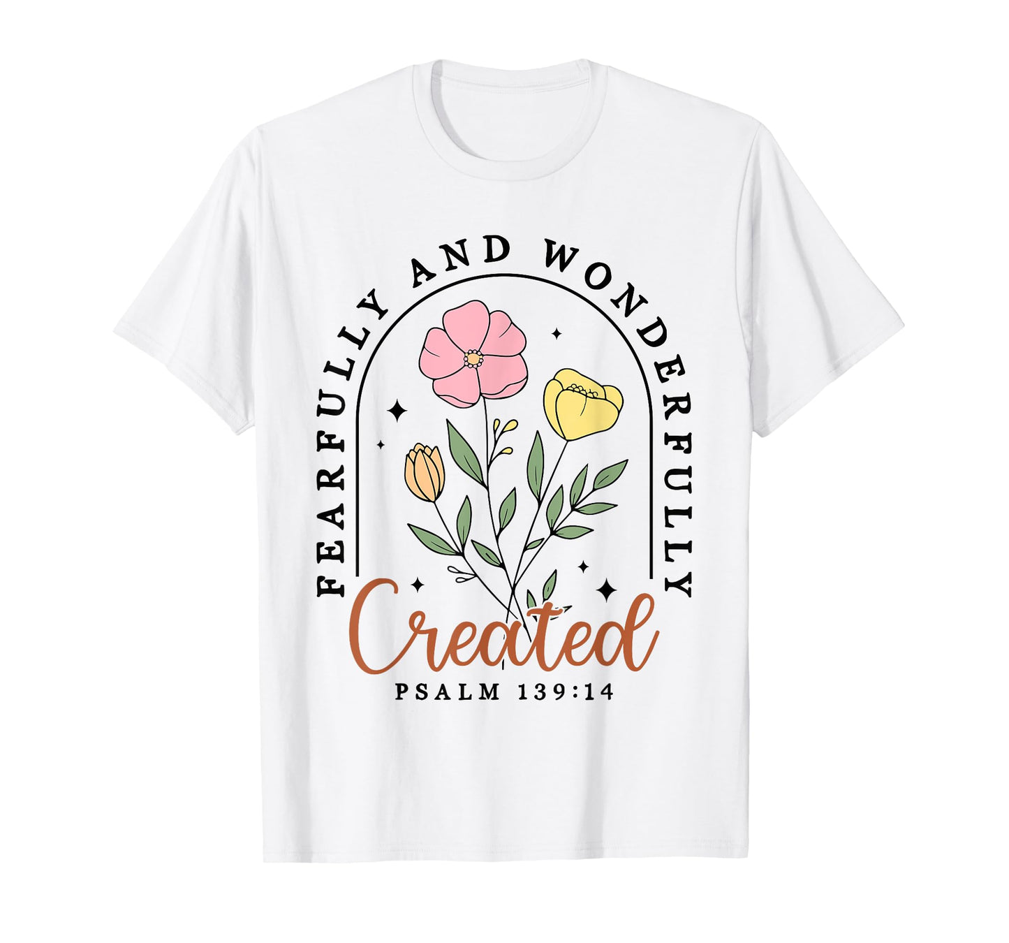 Fearfully And Wonderfully Created Psalm 139:14 Christian T-Shirt