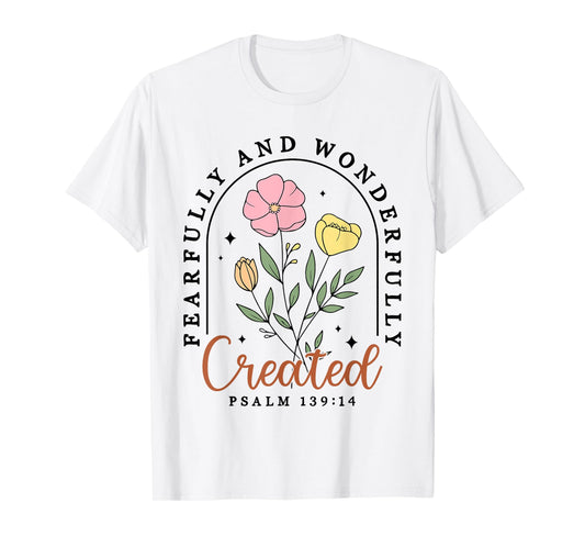 Fearfully And Wonderfully Created Psalm 139:14 Christian T-Shirt