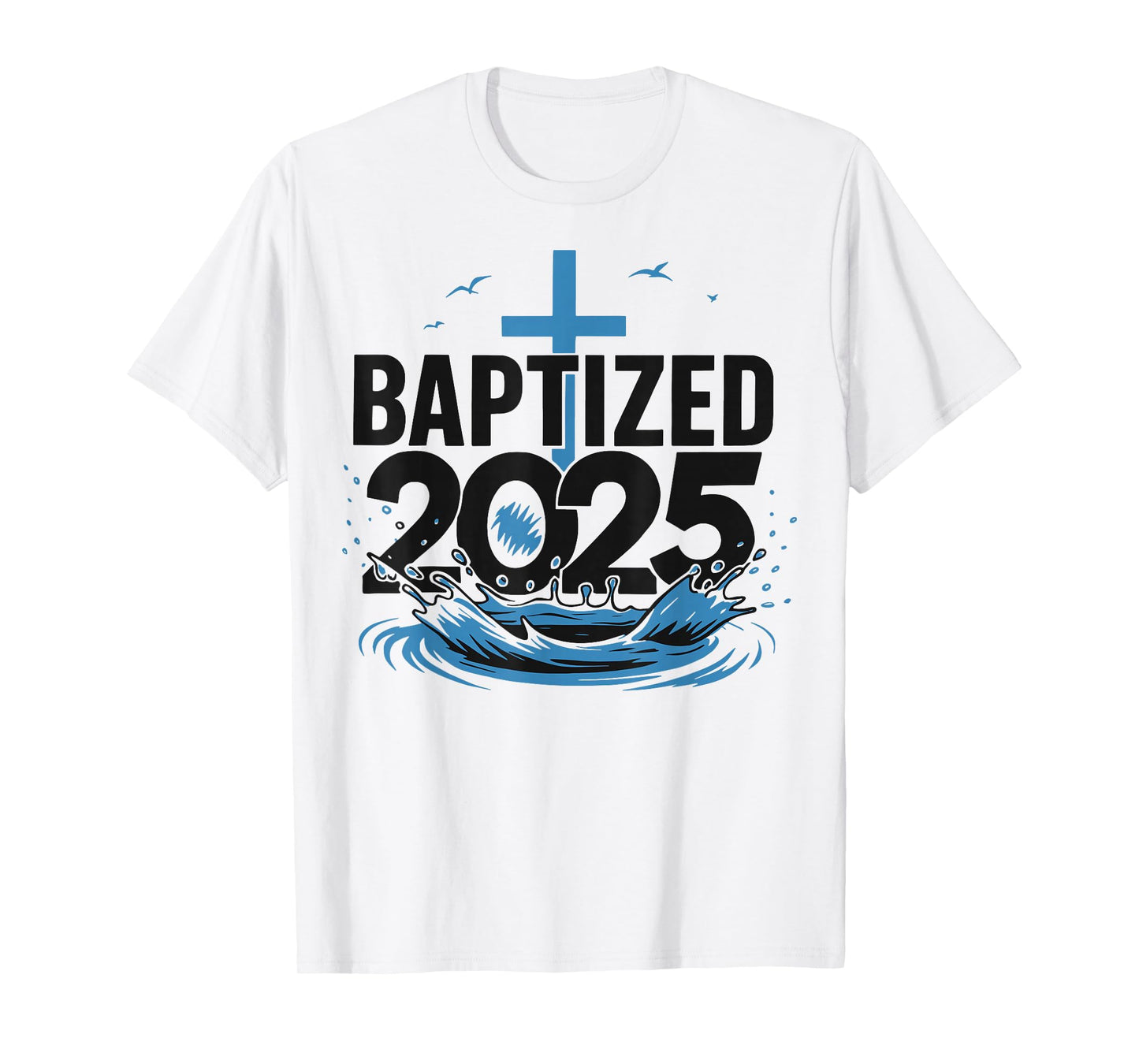 Baptized 2025 T-Shirt
