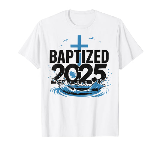 Baptized 2025 T-Shirt