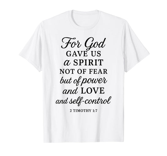 God Gave Us Power Love Self Control 2 Timothy 1:7 Bible Pray T-Shirt