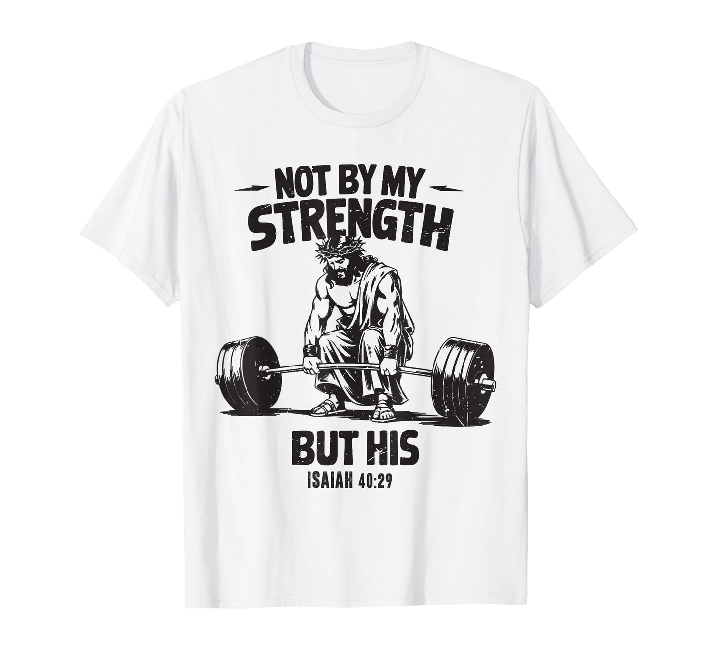 Men Not By My Strength But His Cross Christian Gym Workout T-Shirt