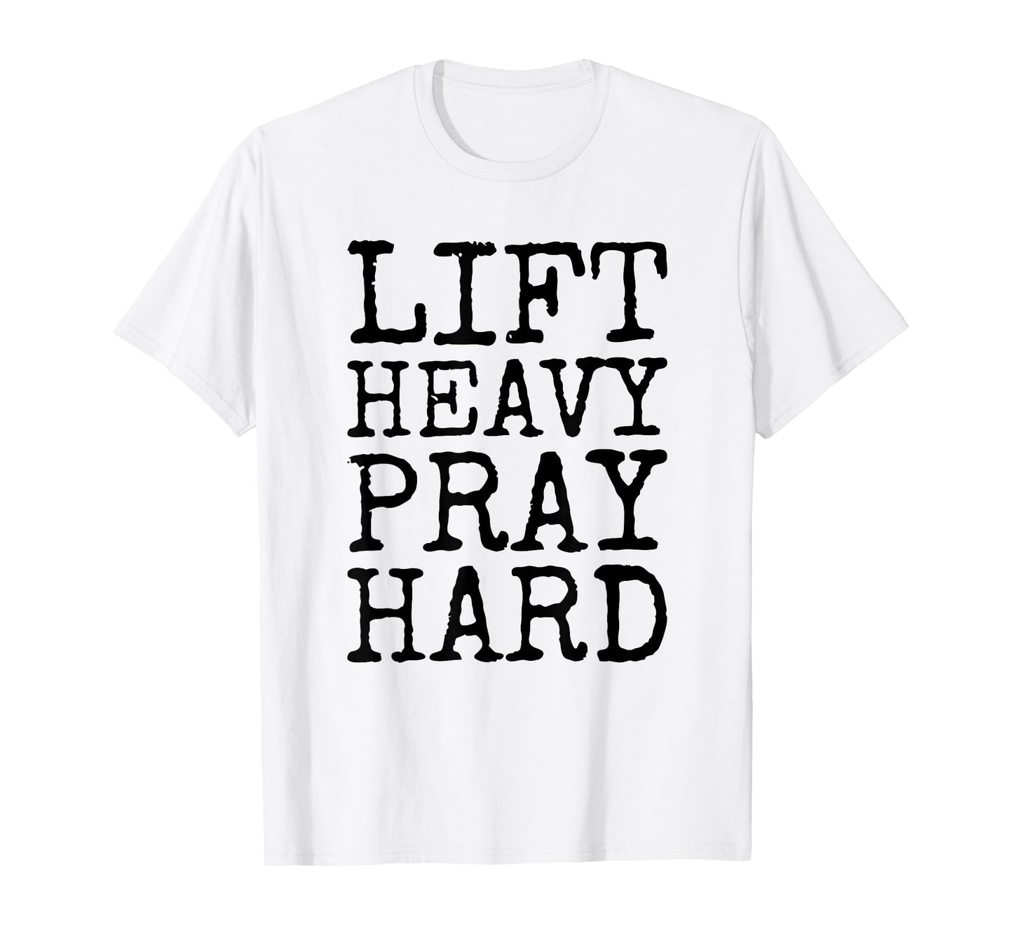 Lift Heavy Pray Hard Gym Religious Phrase T-Shirt