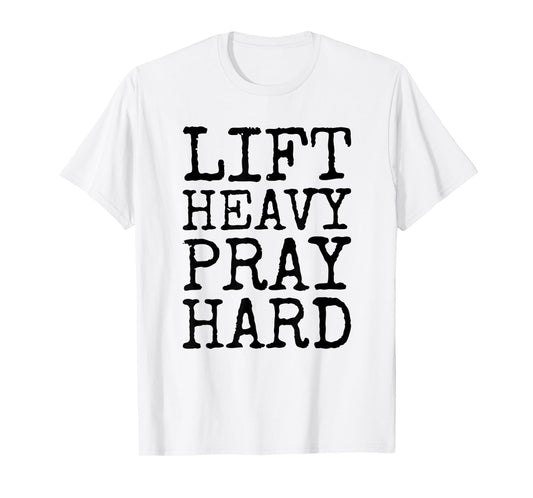 Lift Heavy Pray Hard Gym Religious Phrase T-Shirt
