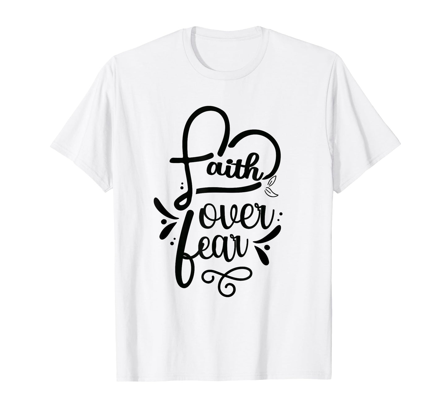 Faith Over Fear Lord Jesus Religious Bible T-Shirt