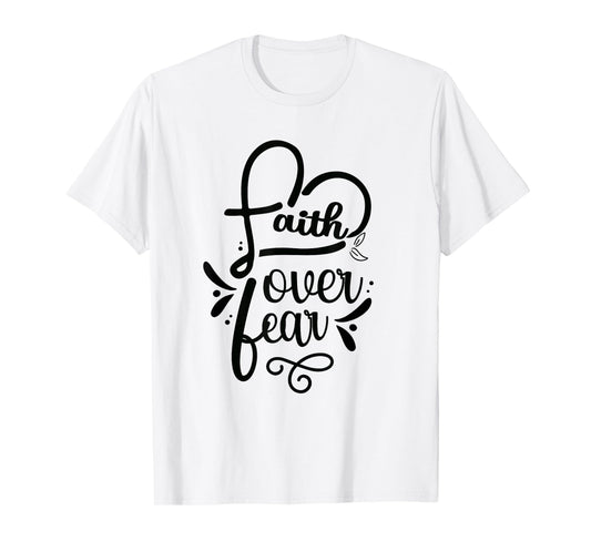 Faith Over Fear Lord Jesus Religious Bible T-Shirt