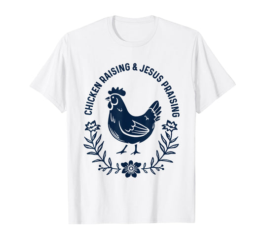 Chicken Raising & Jesus Praising T-Shirt