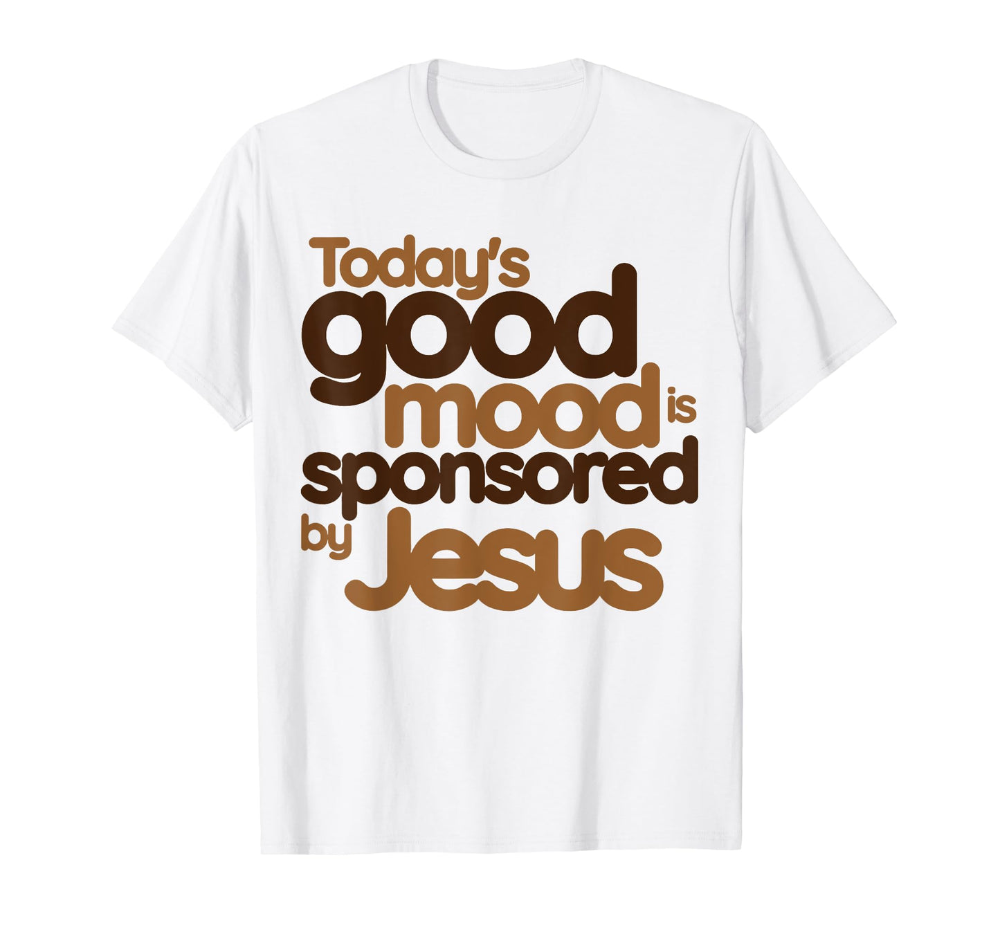 Today's good mood is sponsored by Jesus Funny Christian T-Shirt