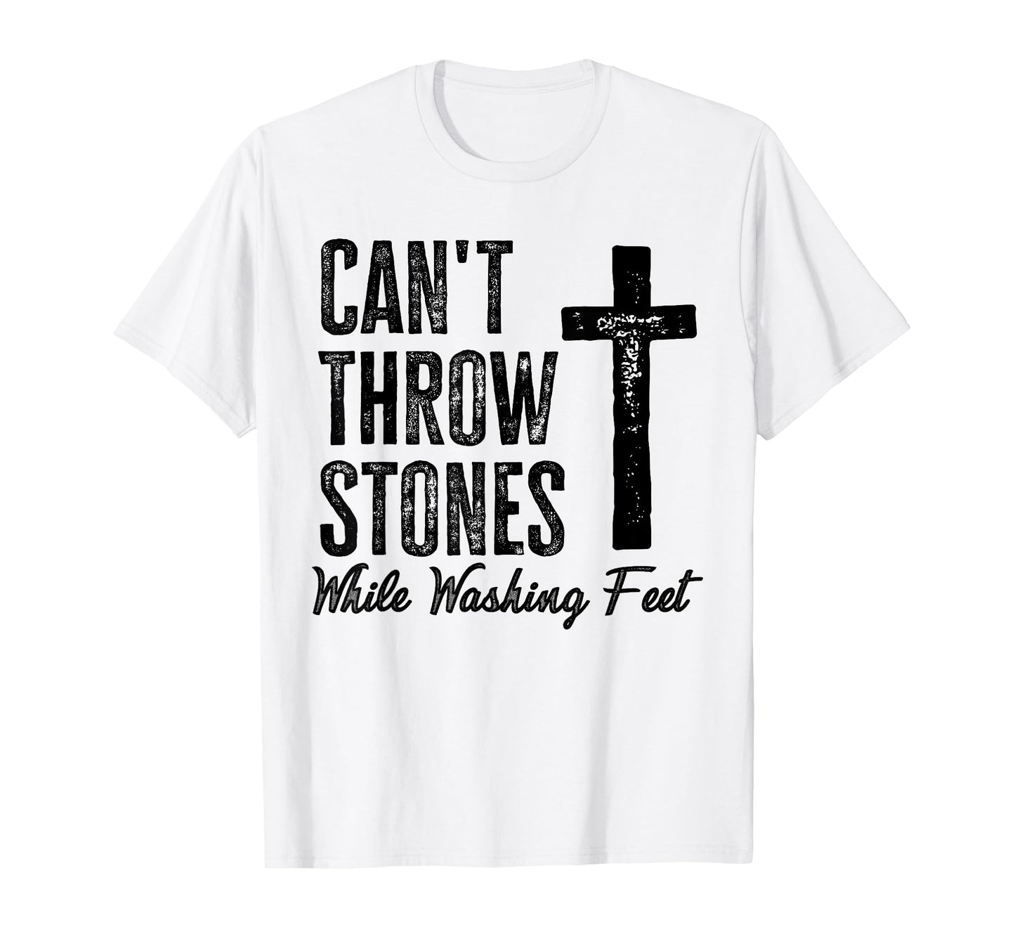 Can't Throw Stones While Washing Feet motivational Verse T-Shirt