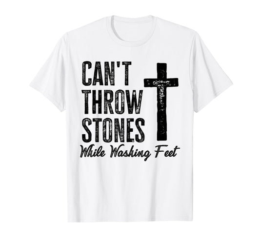 Can't Throw Stones While Washing Feet motivational Verse T-Shirt